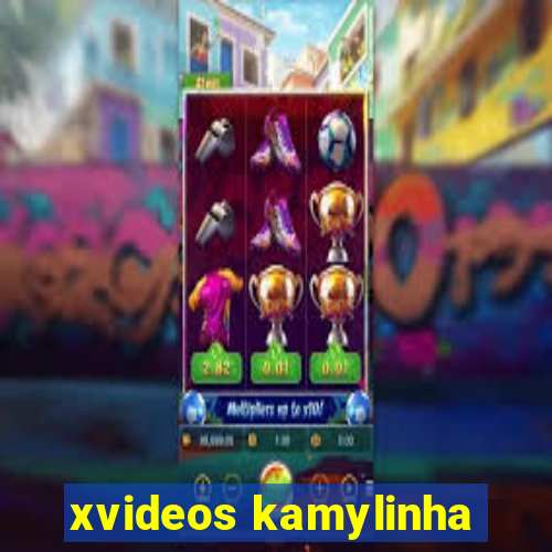 xvideos kamylinha